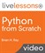 Python from Scratch LiveLessons (Video Training)