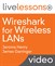 Wireshark for Wireless LANs LiveLessons