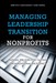 Managing Leadership Transition for Nonprofits: Passing the Torch to Sustain Organizational Excellence (Paperback)