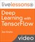 Deep Learning with TensorFlow LiveLessons: Applications of Deep Neural Networks to Machine Learning Tasks