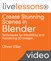 Create Stunning Scenes in Blender LiveLessons: Techniques for Modeling and Rendering 3D Images