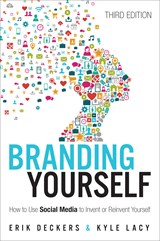 Branding Yourself: How to Use Social Media to Invent or Reinvent Yourself, 3rd Edition