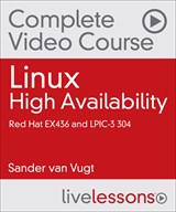 Linux High Availability Complete Video Course: Red Hat EX436 and LPIC-3 304