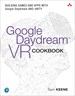 Google Daydream VR Cookbook: Building Games and Apps with Google Daydream and Unity