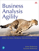 Business Analysis Agility: Solve the Real Problem, Deliver Real Value