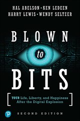 Blown to Bits: Your Life, Liberty, and Happiness After the Digital Explosion, 2nd Edition