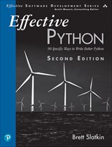 Effective Python: 90 Specific Ways to Write Better Python, 2nd Edition