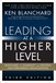 Leading at a Higher Level: Blanchard on Leadership and Creating High Performing Organizations, 3rd Edition