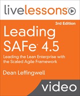 Leading SAFe (Scaled Agile Framework) 4.5: Leading the Lean-Agile Enterprise with the Scaled Agile Framework