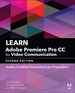 Learn Adobe Premiere Pro CC for Video Communication: Adobe Certified Associate Exam Preparation (Web Edition)