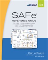 SAFe® 4.5 Reference Guide: Scaled Agile Framework® for Lean Software and Systems Engineering