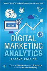 Digital Marketing Analytics: Making Sense of Consumer Data in a Digital World, 2nd Edition