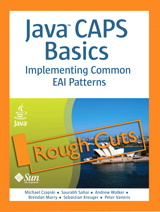 Java CAPS Basics: Implementing Common EAI Patterns, Rough Cuts