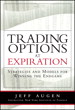 Trading Options at Expiration: Strategies and Models for Winning the Endgame