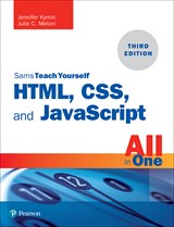 HTML, CSS, and JavaScript All in One: Covering HTML5, CSS3, and ES6, Sams Teach Yourself, 3rd Edition