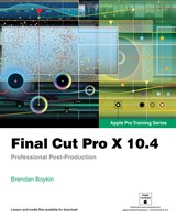 Final Cut Pro X 10.4 - Apple Pro Training Series: Professional Post-Production