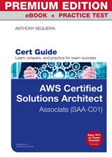 AWS Certified Solutions Architect Associate Exam Cert Guide, Premium Edition and Practice Tests