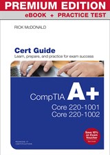CompTIA A+ Core 1 (220-1001) and Core 2 (220-1002) Cert Guide Premium Edition and Practice Tests, 5th Edition