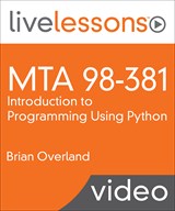 MTA 98-381: Introduction to Programming Using Python LiveLessons (Video Training)