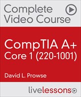 CompTIA A+ Core 1 (220-1001) Complete Video Course and Practice Test