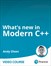 What's New in Modern C++ (Video Course)