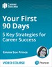 Your First 90 Days - 5 Key Strategies for Career Success (Video Course)