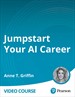 Jumpstart Your AI Career (Video Course)