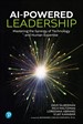 AI-Powered Leadership: Mastering the Synergy of Technology and Human Expertise