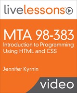 MTA 98-383: Introduction to Programming Using HTML and CSS LiveLessons (Video Training)