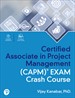Certified Associate in Project Management (CAPM)r Exam Crash Course