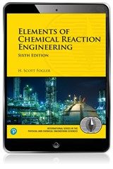 Elements of Chemical Reaction Engineering, 6th Edition