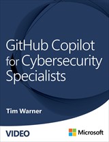 GitHub Copilot for Cybersecurity Specialists (Video Course)