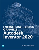 Engineering Design Graphics with Autodesk Inventor 2020, (All Inclusive)