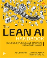 The Lean AI Handbook: Building, Deploying, and Scaling AI for Business Value