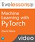 Machine Learning with PyTorch LiveLessons (Video Training)