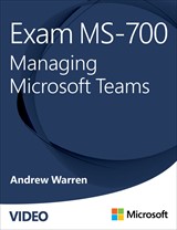 Exam MS-700: Managing Microsoft Teams (Video)