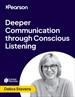 Deeper Communication through Conscious Listening (Video Course)