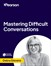 Mastering Difficult Conversations (Video Course)