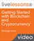Getting Started with Blockchain and Cryptocurrency LiveLessons (Video Training)
