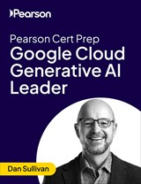 Google Cloud Generative AI Leader - Pearson Cert Prep (Video Course)