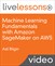 Machine Learning Fundamentals with Amazon SageMaker on AWS LiveLessons (Video Training)