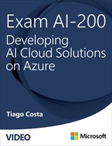 Exam AI-200 Developing AI Cloud Solutions on Azure  (Video Course)