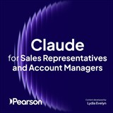 Claude for Sales Representatives and Account Managers (Claude Skilling Content) (Video Course)