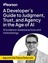 A Developers Guide to Judgment, Trust, and Agency in the Age of AI: 10 evidence-based practices and methodology (Video Course)