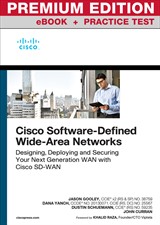 Cisco Software-Defined Wide Area Networks: Designing, Deploying and Securing Your Next Generation WAN with Cisco SD-WAN Premium Edition and Practice Test