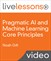 Pragmatic AI and Machine Learning Core Principles LiveLessons (Video Training)