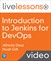 Introduction to Jenkins for DevOps LiveLessons (Video Training)