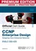 CCNP Enterprise Design ENSLD 300-420 Official Cert Guide Premium Edition and Practice Test