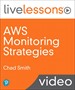 AWS Monitoring Strategies LiveLessons (Video Training)