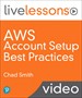 AWS Account Setup Best Practices LiveLessons (Video Training)